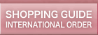 SHOPPING GUIDE -INTERNATIONAL-